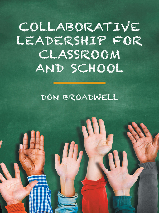 Title details for Collaborative Leadership for Classroom and School by Don Broadwell - Wait list